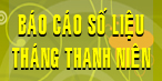 Báo cáo số liệu Tháng thanh niên